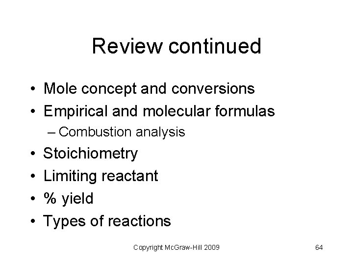 Review continued • Mole concept and conversions • Empirical and molecular formulas – Combustion