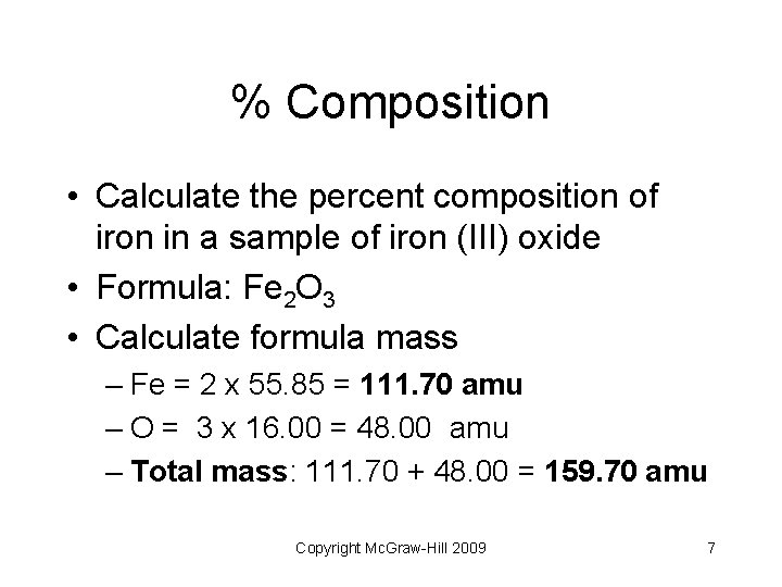 % Composition • Calculate the percent composition of iron in a sample of iron