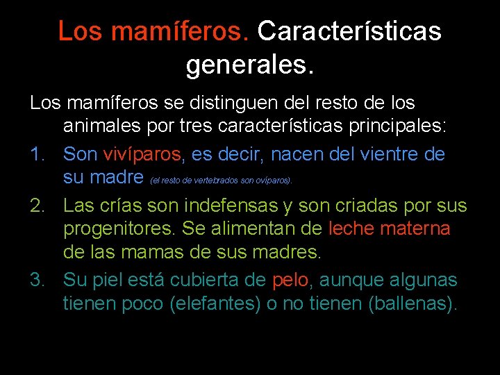 Los mamíferos. Características generales. Los mamíferos se distinguen del resto de los animales por