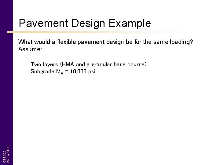 Pavement Design Example What would a flexible pavement design be for the same loading?