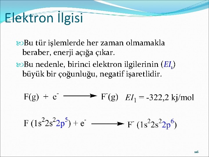 Elektron İlgisi Bu tür işlemlerde her zaman olmamakla beraber, enerji açığa çıkar. Bu nedenle,