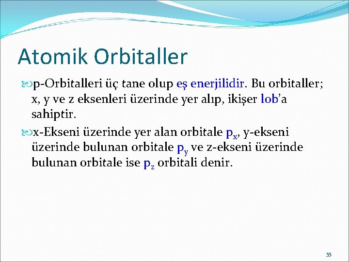 Atomik Orbitaller p-Orbitalleri üç tane olup eş enerjilidir. Bu orbitaller; x, y ve z