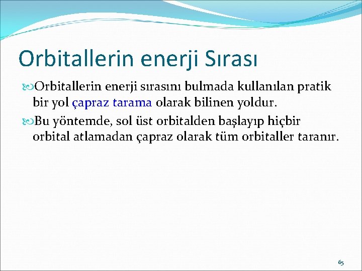 Orbitallerin enerji Sırası Orbitallerin enerji sırasını bulmada kullanılan pratik bir yol çapraz tarama olarak