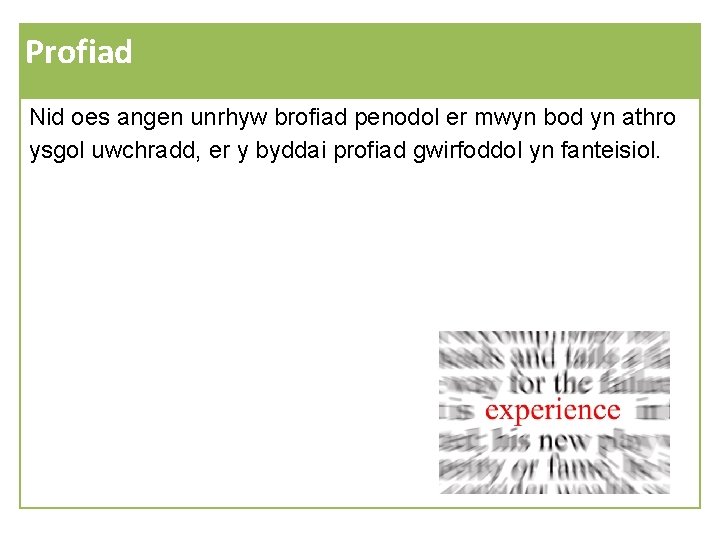 Profiad Nid oes angen unrhyw brofiad penodol er mwyn bod yn athro ysgol uwchradd,