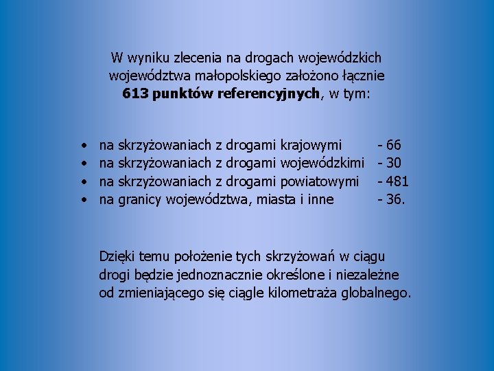 W wyniku zlecenia na drogach wojewódzkich województwa małopolskiego założono łącznie 613 punktów referencyjnych, w