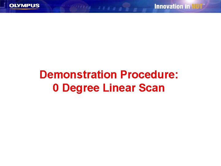 Demonstration Procedure: 0 Degree Linear Scan 