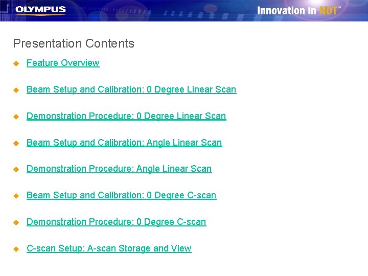 Presentation Contents u Feature Overview u Beam Setup and Calibration: 0 Degree Linear Scan