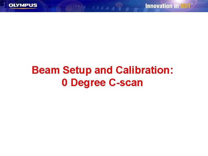 Beam Setup and Calibration: 0 Degree C-scan 