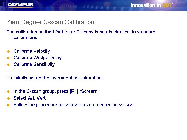 Zero Degree C-scan Calibration The calibration method for Linear C-scans is nearly identical to