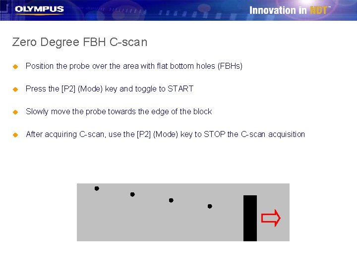 Zero Degree FBH C-scan u Position the probe over the area with flat bottom