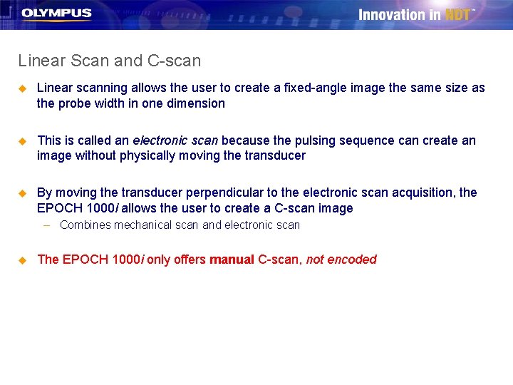 Linear Scan and C-scan u Linear scanning allows the user to create a fixed-angle
