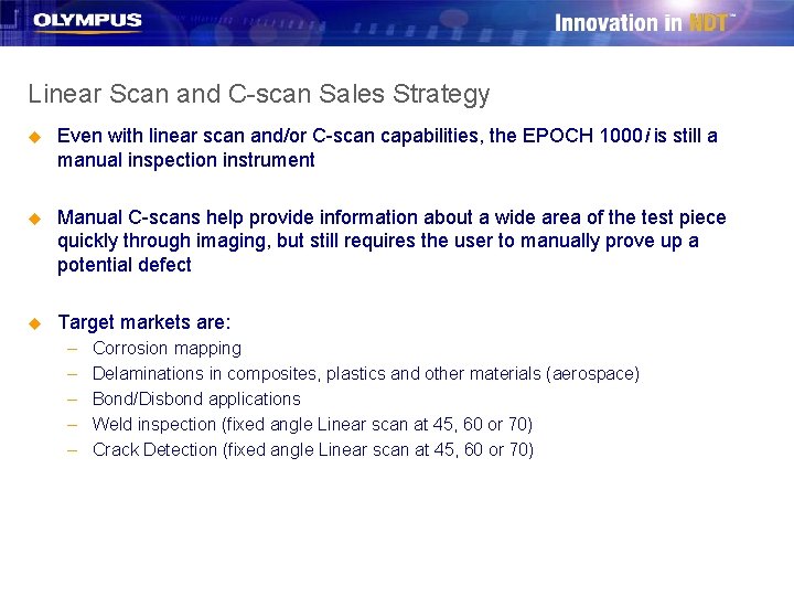 Linear Scan and C-scan Sales Strategy u Even with linear scan and/or C-scan capabilities,