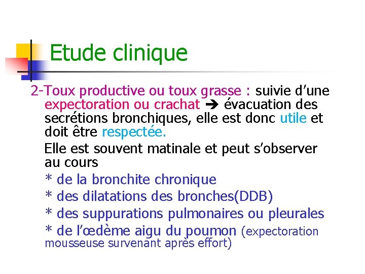 Etude clinique 2 -Toux productive ou toux grasse : suivie d’une expectoration ou crachat Etude clinique 2 -Toux productive ou toux grasse : suivie d’une expectoration ou crachat