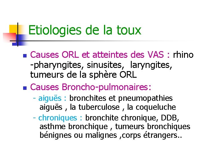 Etiologies de la toux n n Causes ORL et atteintes des VAS : rhino Etiologies de la toux n n Causes ORL et atteintes des VAS : rhino