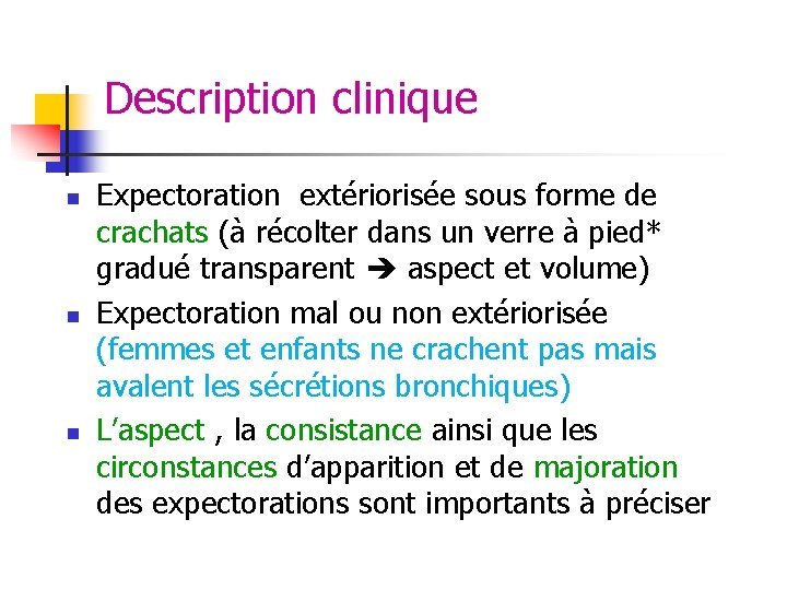 Description clinique n n n Expectoration extériorisée sous forme de crachats (à récolter dans Description clinique n n n Expectoration extériorisée sous forme de crachats (à récolter dans