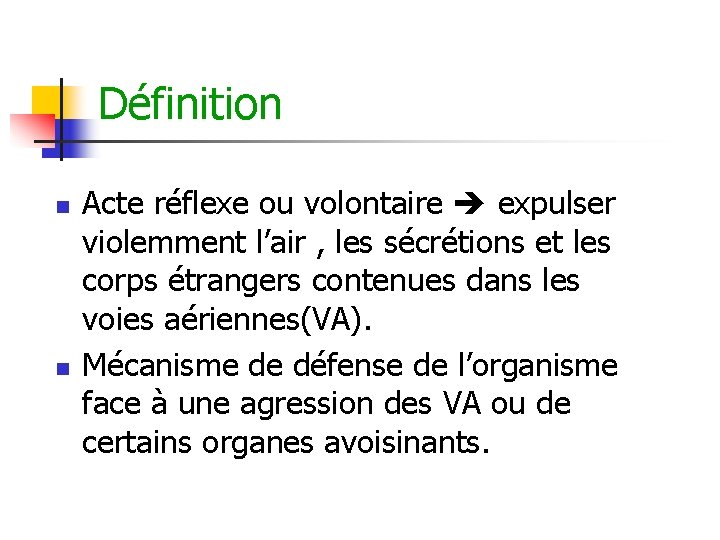 Définition n n Acte réflexe ou volontaire expulser violemment l’air , les sécrétions et Définition n n Acte réflexe ou volontaire expulser violemment l’air , les sécrétions et