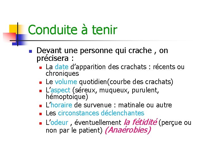 Conduite à tenir n Devant une personne qui crache , on précisera : n Conduite à tenir n Devant une personne qui crache , on précisera : n