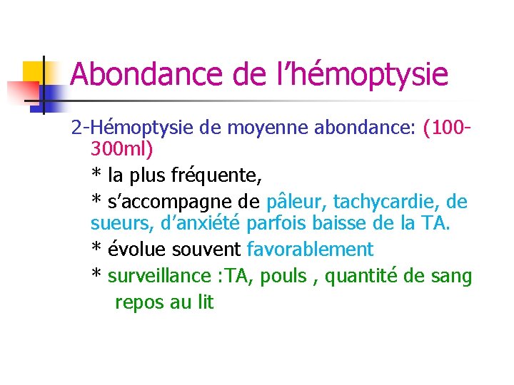 Abondance de l’hémoptysie 2 -Hémoptysie de moyenne abondance: (100300 ml) * la plus fréquente, Abondance de l’hémoptysie 2 -Hémoptysie de moyenne abondance: (100300 ml) * la plus fréquente,