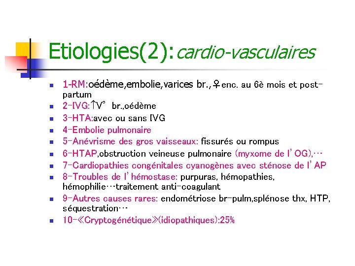 Etiologies(2): cardio-vasculaires n n n n n 1 -RM: oédème, embolie, varices br. , Etiologies(2): cardio-vasculaires n n n n n 1 -RM: oédème, embolie, varices br. ,
