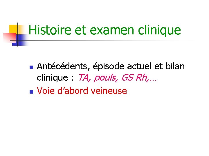 Histoire et examen clinique n n Antécédents, épisode actuel et bilan clinique : TA, Histoire et examen clinique n n Antécédents, épisode actuel et bilan clinique : TA,