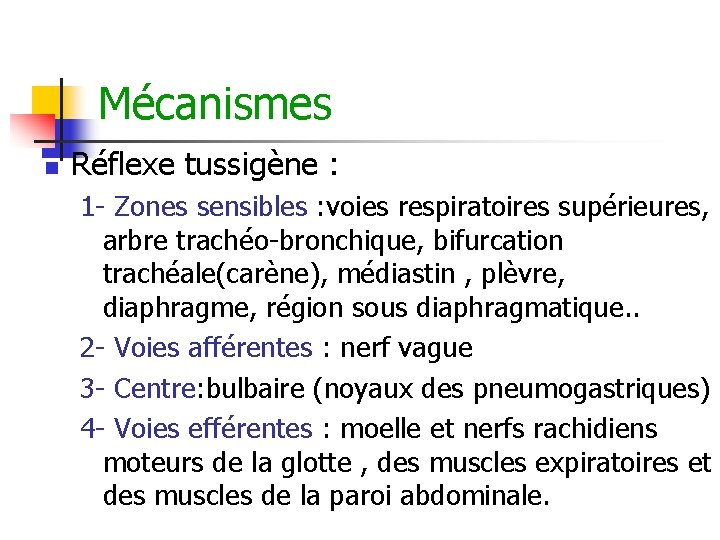 Mécanismes n Réflexe tussigène : 1 - Zones sensibles : voies respiratoires supérieures, arbre Mécanismes n Réflexe tussigène : 1 - Zones sensibles : voies respiratoires supérieures, arbre