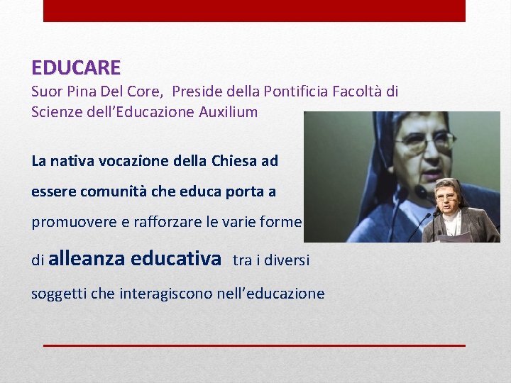 EDUCARE Suor Pina Del Core, Preside della Pontificia Facoltà di Scienze dell’Educazione Auxilium La