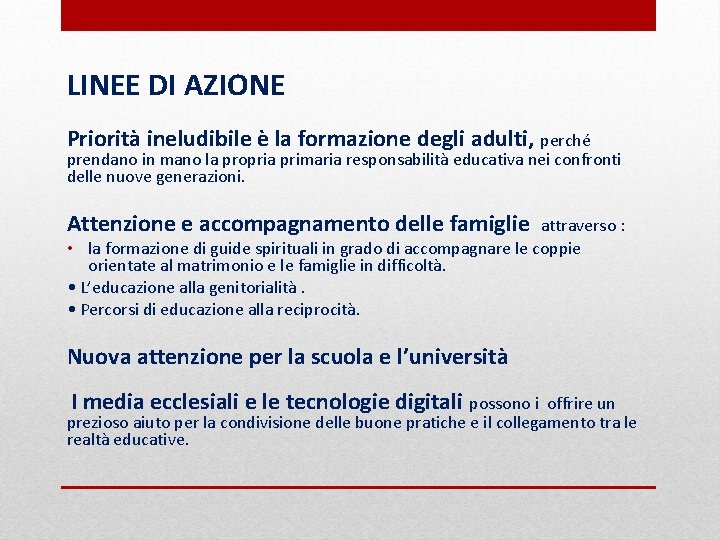 LINEE DI AZIONE Priorità ineludibile è la formazione degli adulti, perché prendano in mano