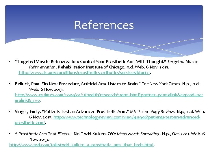 References • "Targeted Muscle Reinnervation: Control Your Prosthetic Arm With Thought. " Targeted Muscle