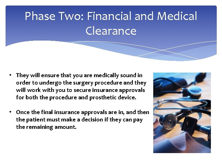 Phase Two: Financial and Medical Clearance • They will ensure that you are medically