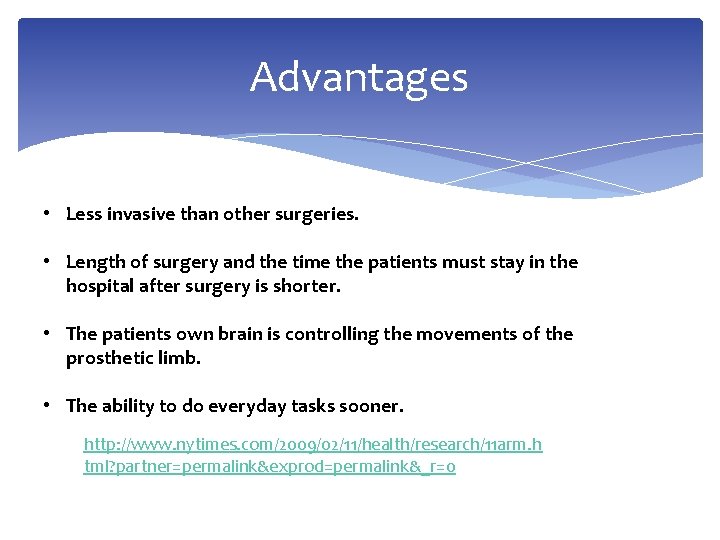 Advantages • Less invasive than other surgeries. • Length of surgery and the time