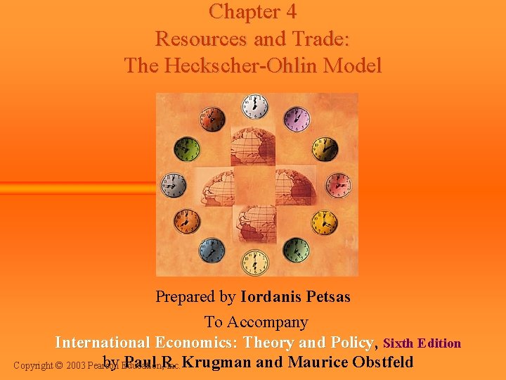 Chapter 4 Resources and Trade: The Heckscher-Ohlin Model Prepared by Iordanis Petsas To Accompany