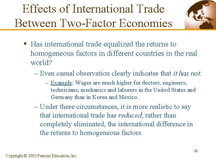 Effects of International Trade Between Two-Factor Economies • Has international trade equalized the returns