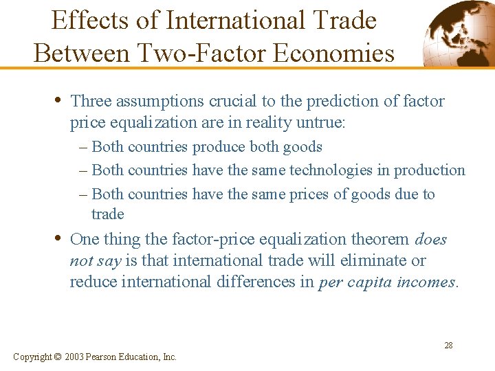 Effects of International Trade Between Two-Factor Economies • Three assumptions crucial to the prediction