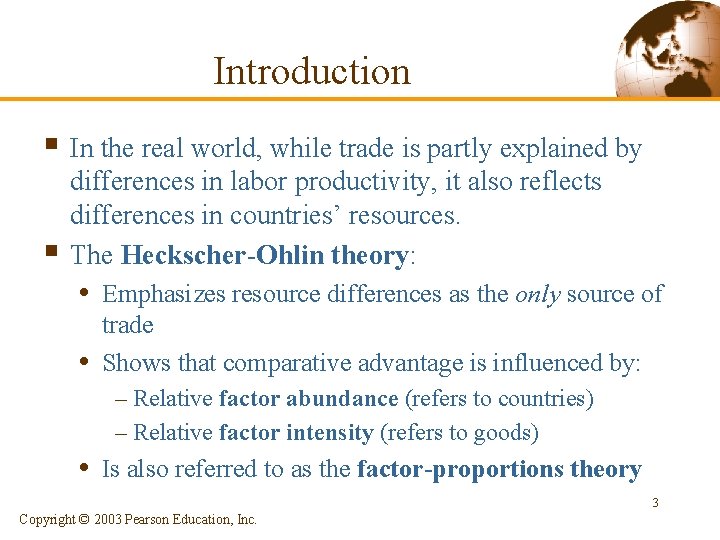 Introduction § In the real world, while trade is partly explained by § differences