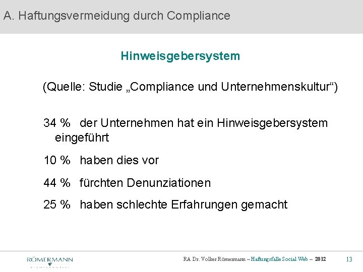 A. Haftungsvermeidung durch Compliance Hinweisgebersystem (Quelle: Studie „Compliance und Unternehmenskultur“) 34 % der Unternehmen