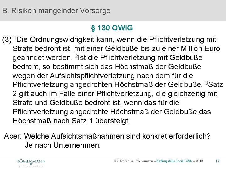 B. Risiken mangelnder Vorsorge § 130 OWi. G (3) 1 Die Ordnungswidrigkeit kann, wenn