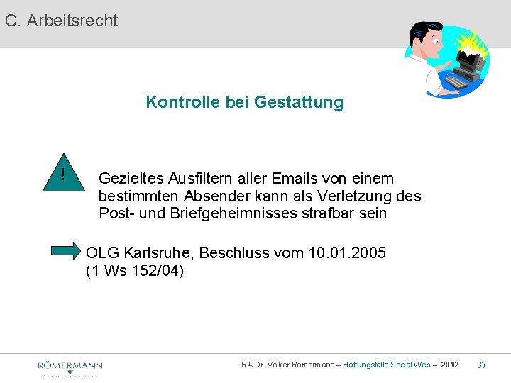 C. Arbeitsrecht Kontrolle bei Gestattung ! Gezieltes Ausfiltern aller Emails von einem bestimmten Absender