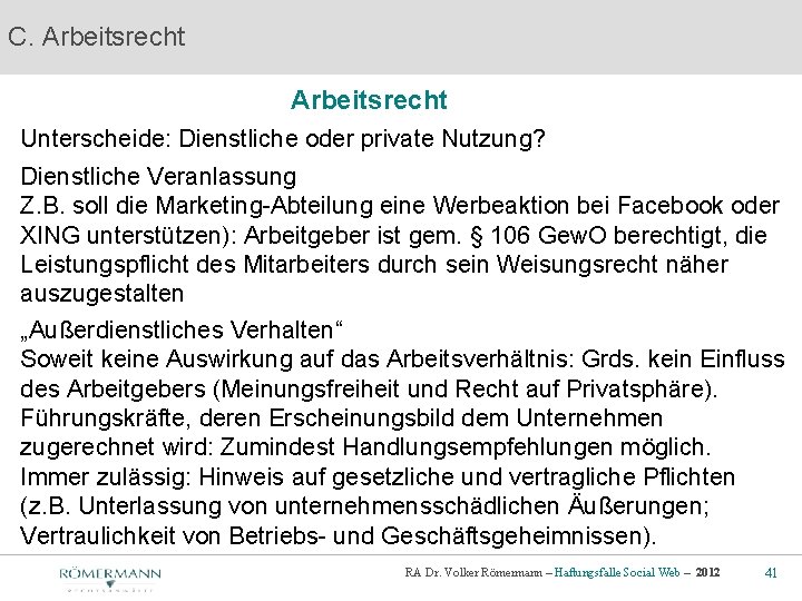 C. Arbeitsrecht Unterscheide: Dienstliche oder private Nutzung? Dienstliche Veranlassung Z. B. soll die Marketing-Abteilung