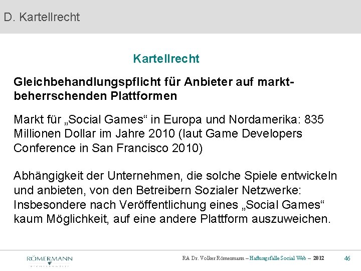 D. Kartellrecht Gleichbehandlungspflicht für Anbieter auf marktbeherrschenden Plattformen Markt für „Social Games“ in Europa