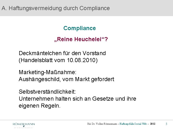 A. Haftungsvermeidung durch Compliance „Reine Heuchelei“? Deckmäntelchen für den Vorstand (Handelsblatt vom 10. 08.