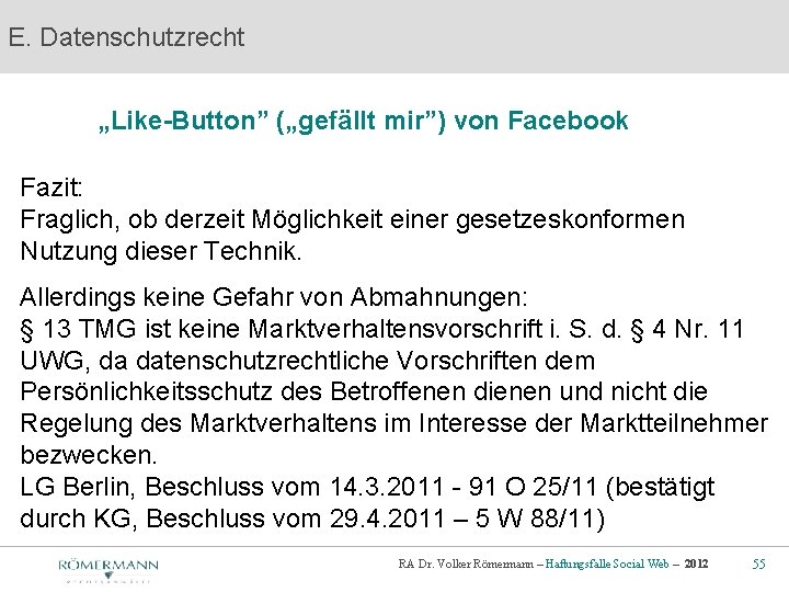 E. Datenschutzrecht „Like-Button” („gefällt mir”) von Facebook Fazit: Fraglich, ob derzeit Möglichkeit einer gesetzeskonformen
