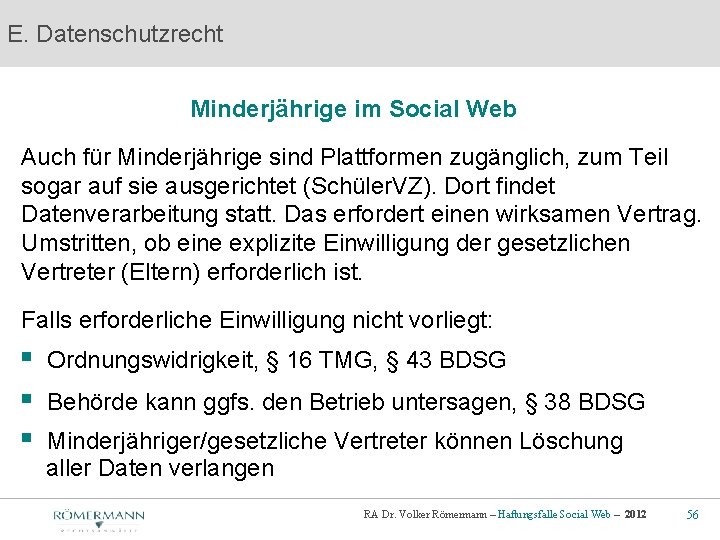 E. Datenschutzrecht Minderjährige im Social Web Auch für Minderjährige sind Plattformen zugänglich, zum Teil