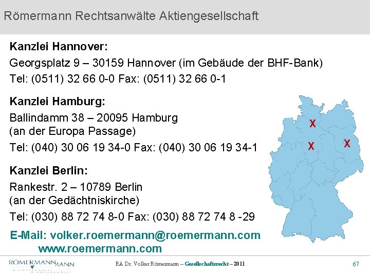 Römermann Rechtsanwälte Aktiengesellschaft Kanzlei Hannover: Georgsplatz 9 – 30159 Hannover (im Gebäude der BHF-Bank)