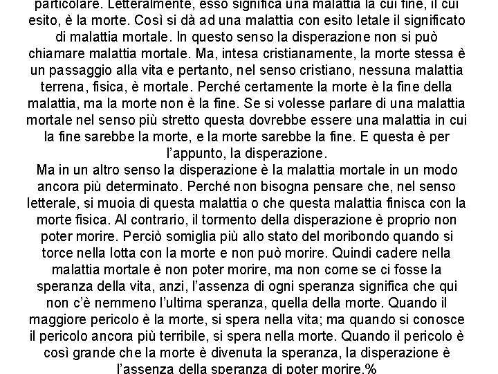 particolare. Letteralmente, esso significa una malattia la cui fine, il cui esito, è la