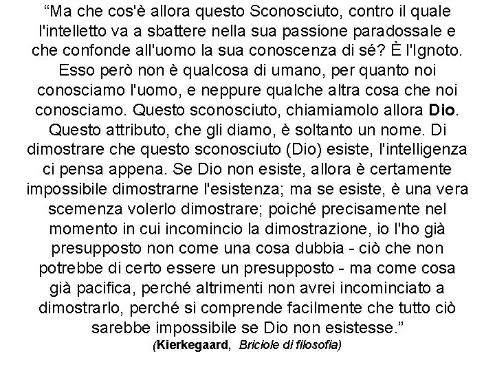 “Ma che cos'è allora questo Sconosciuto, contro il quale l'intelletto va a sbattere nella