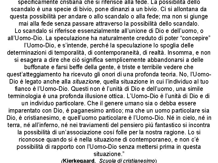 specificamente cristiana che si riferisce alla fede. La possibilità dello scandalo è una specie