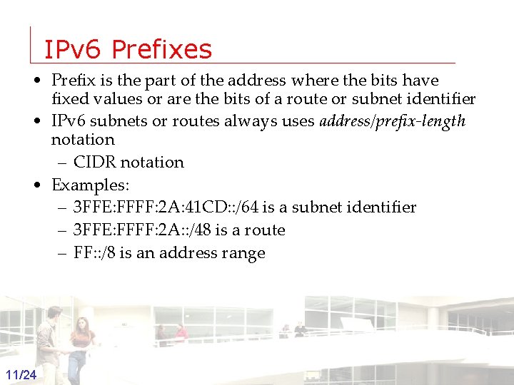 IPv 6 Prefixes • Prefix is the part of the address where the bits