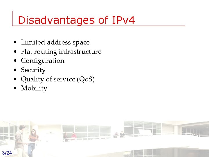 Disadvantages of IPv 4 • • • Limited address space Flat routing infrastructure Configuration