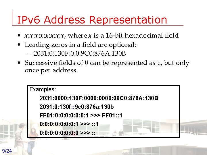 IPv 6 Address Representation • x: x: x, where x is a 16 -bit