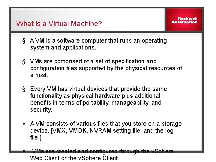What is a Virtual Machine? § A VM is a software computer that runs
